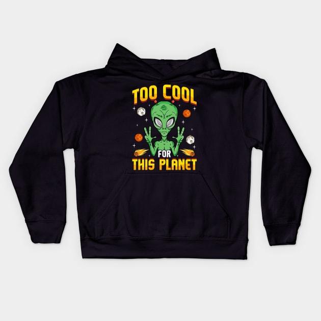 Alien Too Cool For This Planet Kids Hoodie by E